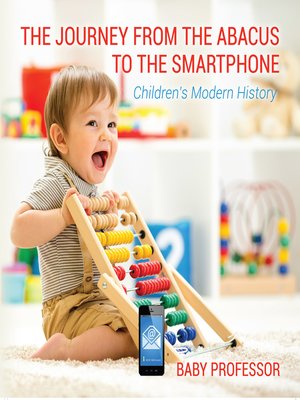 cover image of The Journey from the Abacus to the Smartphone--Children's Modern History